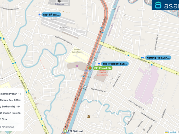 Map of condo projects near E21 Phraek Sa station. Nearest projects are The President Sukhumvit Samut Prakan 125 m, Notting Hill Sukhumvit - Phraek Sa 639 m, คาซ่า ซิตี้ สุขุมวิท (Casa City Sukhumvit) 846 m, Origin Plug & Play Sai Luat Station (Sale Gallery) 967 m, The Origin E22 Station 1.0 km. Visit asanha.com/map for the full map